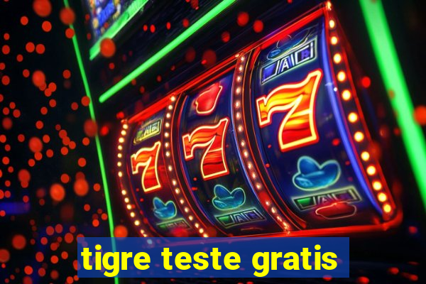 tigre teste gratis